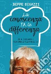 La conoscenza fa la differenza. I miei consigli per una spesa giusta libro