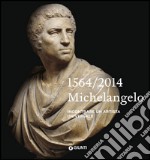 Michelangelo 1564-2014. Incontrare un artista universale