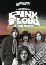 Tutte le canzoni dei Pink Floyd. Il fiume infinito