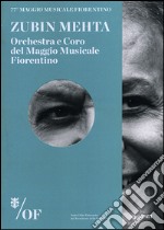 Zubin Mehta. 77° Maggio Musicale Fiorentino. Orchestra e Coro del Maggio Musicale Fiorentino libro