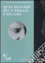 Quel diavolo di un trillo. Uto Ughi. 77° Maggio Musicale Fiorentino libro