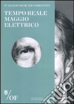 Tempo reale. Maggio elettrico. 77° Maggio Musicale Fiorentino libro