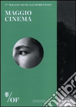 Maggio Cinema. 77° Maggio Musicale Fiorentino libro