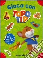 Gioca con Topo Tip. Con adesivi libro