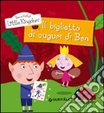 Il biglietto di auguri di Ben. Ben & Holly's Little Kingdom libro