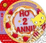 Ho 2 anni! Buon compleanno! libro