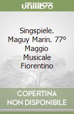 Singspiele. Maguy Marin. 77° Maggio Musicale Fiorentino libro