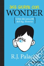 365 giorni con Wonder. Libro dei precetti del Sig. Browne libro