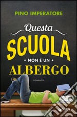 Questa scuola non è un albergo libro