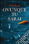 Ovunque tu sarai libro