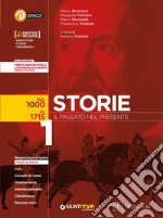 Storie. Il passato nel presente. Per le Scuole superiori. Con e-book. Con espansione online. Con Libro: Atlante storico. Vol. 1: Dal 1000 al 1715 libro