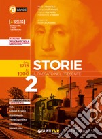 Storie. Il passato nel presente. Per le Scuole superiori. Con e-book. Con espansione online. Vol. 2: Dal 1715 al 1900 libro