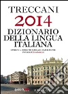 Treccani 2014. Dizionario della lingua italiana libro