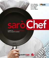 Sarò chef. Corso di enogastronomia. Per la 5ª classe delle Scuole superiori. Con e-book. Con espansione online. Vol. 3 libro