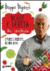 Bugie e verità in cucina. Storie e ricette di una vita libro