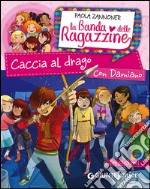 Caccia al drago con Damiano. La banda delle ragazzine. Con adesivi libro