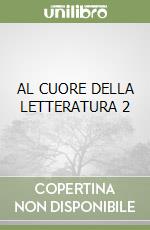 AL CUORE DELLA LETTERATURA 2 libro