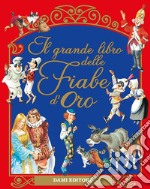 Il grande libro delle Fiabe d'Oro libro