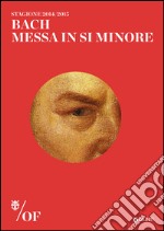 Bach. Messa in si minore. Maggio Musicale Fiorentino libro