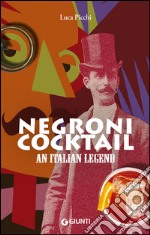 Negroni cocktail. An italian legend libro