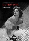 La Traviata di Giuseppe Verdi. Maggio Musicale Fiorentino. Ediz. multilingue libro