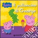 Il palloncino di George. Peppa Pig libro