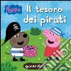 Il tesoro dei pirati. Peppa Pig libro