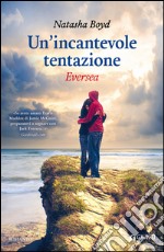 Un'incantevole tentazione. Eversea libro