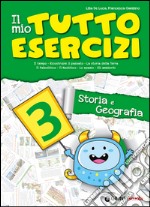 Il mio tutto esercizi storia e geografia. Per la Scuola elementare (3) libro