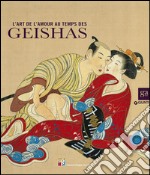 L'art de l'amour au temps de geishas. Ediz. illustrata