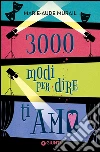 3000 modi per dire ti amo libro di Murail Marie-Aude