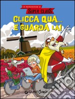 Clicca qua... e guarda là! Le fantavventure di Super Claus libro