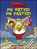 Più bisticci più pasticci. Le fantavventure di Super Claus libro