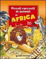 Piccoli racconti di animali in Africa libro