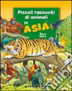 Piccoli racconti di animali in Asia libro