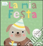 La mia festa. Little friends libro