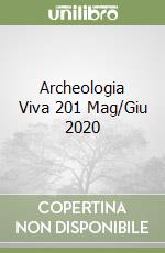 Archeologia Viva 201 Mag/Giu 2020 libro