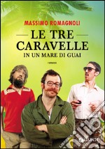 Le tre caravelle in un mare di guai libro