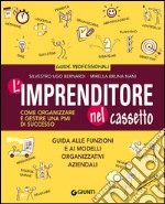 L'imprenditore nel cassetto. Come organizzare e gestire una PMI di successo