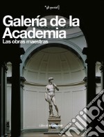 Galería de la Academia. Las obras maestras. Ediz. illustrata libro