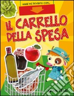 Il carrello della spesa. Oggi mi diverto con... libro