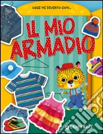 Il mio armadio. Oggi mi diverto con... libro