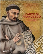 L'arte di Francesco. Capolavori d'arte italiana e terre d'Asia dal XIII al XV secolo. Ediz. illustrata libro