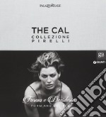 The Cal. Collezione Pirelli. Forma e desiderio. Form and desire. Ediz.italiana libro