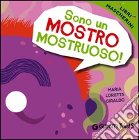 Sono un mostro mostruoso! Libri mascherini libro