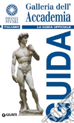 Galleria dell'Accademia. La guida ufficiale libro