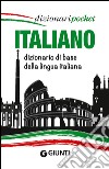 Italiano. Dizionario di base della lingua italiana libro