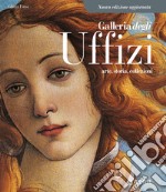 Galleria degli Uffizi. Arte, storia, collezioni libro