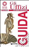 Gli Uffizi. La guida ufficiale libro di Fossi Gloria