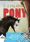Pony libro di Palacio R. J.